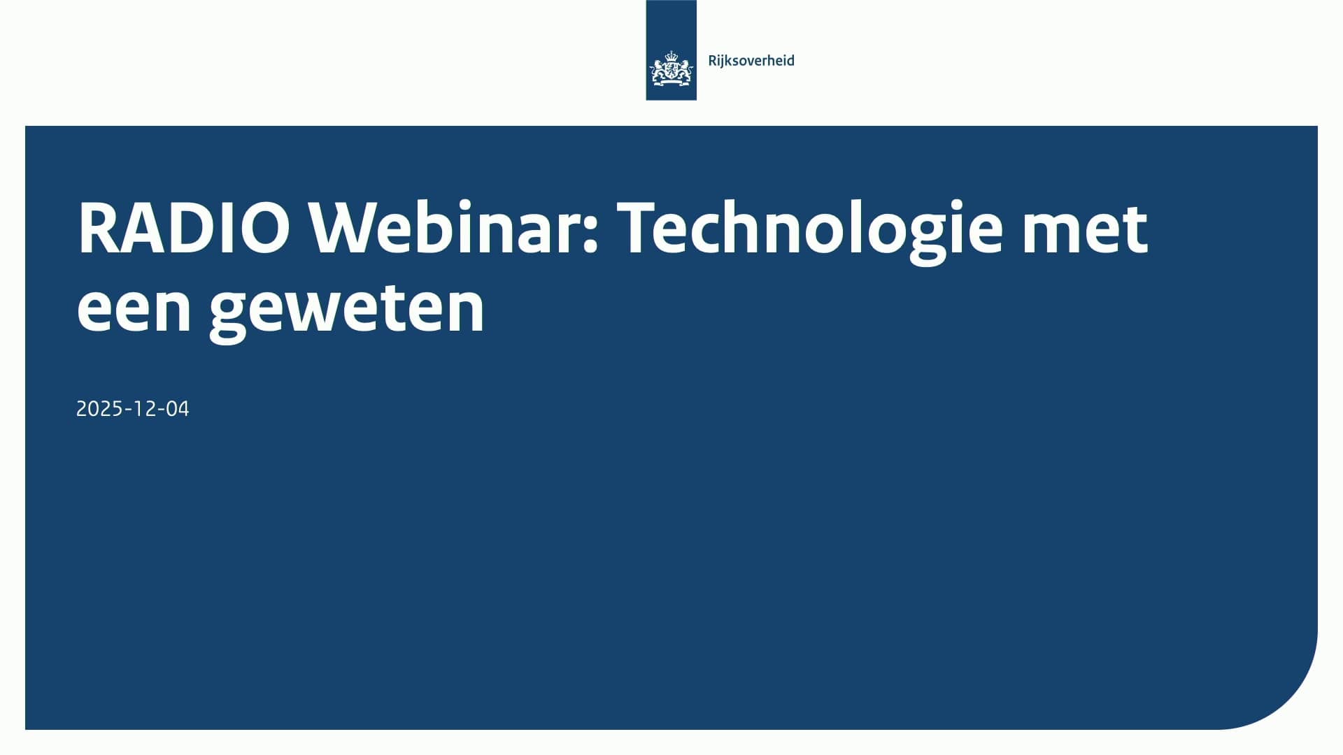 Titelblad in Rijkshuisstijl met tekst 'RADIO Webinar: Technologie met een geweten'