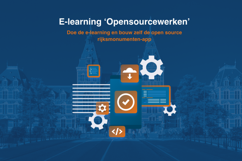 E-learning 'Opensourcewerken'. Doe de e-learning en bouw zelf de open source rijksmonumenten-app